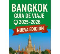 Guía de viaje de Bangkok 2025-2026: Descubra los secretos de la ciudad, explore joyas ocultas y experimente lo mejor de la capital de Tailandia. (Haris Lang’s Global Destinations)