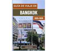 Guía de viaje de Bangkok 2025-2026: Templos, mercados fluviales y vida callejera en el bullicioso corazón de Tailandia