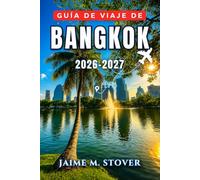 Guía de viaje de Bangkok 2026-2027: Itinerario paso a paso para visitar templos, probar comida callejera, recorrer barrios y realizar excursiones de un día.