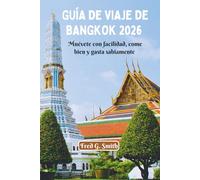 Guía de viaje de Bangkok 2026: Muévete con facilidad, come bien y gasta sabiamente