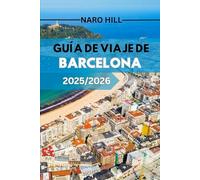 GUÍA DE VIAJE DE BARCELONA 2025/2026: Incluye palabras clave de alto valor (guía de viaje de Barcelona, 2025/2026, consejos de expertos, mapas, itinerarios)