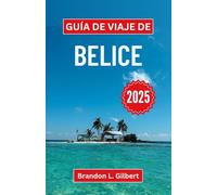 Guía de viaje de Belice 2025: Descubra islas vírgenes, misterios antiguos y culturas vibrantes en una tierra de maravillas infinitas
