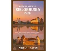 GUÍA DE VIAJE DE BIELORRUSIA 2026: Minsk, Brest, Grodno, Vitebsk y tesoros ocultos - Manual completo de viajes para 2026