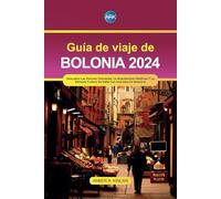 Guía de viaje de Bolonia 2024: Descubra las delicias culinarias, la arquitectura histórica y la vibrante cultura de Italia con una idea de itinerario.