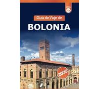 Guía de viaje de Bolonia 2025: Explora Italia Las principales atracciones, la comida, el sitio histórico y la cultura en el corazón de Emilia-Romaña