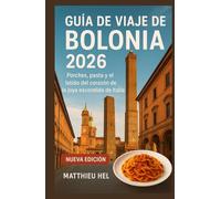 GUÍA DE VIAJE DE BOLONIA 2026