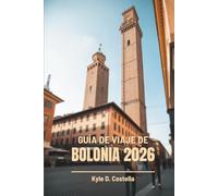 GUÍA DE VIAJE DE BOLONIA 2026: El viaje de un local por la joya oculta de Italia