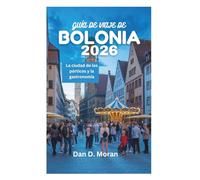 GUÍA DE VIAJE DE BOLONIA 2026: La ciudad de los pórticos y la gastronomía