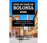 GUÍA DE VIAJE DE BOLONIA 2026: Patrimonio culinario, calles medievales y auténtica vida urbana italiana