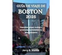 GUÍA DE VIAJE DE BOSTON 2025: Descubra gemas ocultas y aventuras inolvidables en Massachusetts