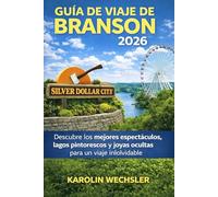 GUÍA DE VIAJE DE BRANSON 2026: Descubre los mejores espectáculos, lagos pintorescos y joyas ocultas para un viaje inolvidable.