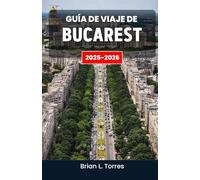 Guía de viaje de Bucarest 2025-2026: Una exploración reflexiva de la vida urbana a través de la historia, la arquitectura y la conexión humana