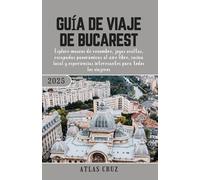 Guía De Viaje De Bucarest 2025: Explore museos de renombre, joyas ocultas, escapadas panorámicas al aire libre, cocina local y experiencias ... viajeros. (Spanish Edition) (Wander Light)