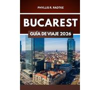 GUÍA DE VIAJE DE BUCAREST 2026: Donde la historia, la cultura y la aventura se fusionan
