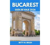 GUÍA DE VIAJE DE BUCAREST 2026: Palacios, parques y senderos peatonales: La aventura urbana de un aventurero