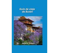 Guía de viaje de Bután 2026: Monasterios sagrados, caminatas por el Himalaya y tradiciones atemporales