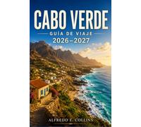 Guía de Viaje de Cabo Verde 2026-2027: Descubre los ritmos de Morna, la cultura isleña, los paisajes volcánicos y las costas atlánticas