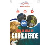 GUÍA DE VIAJE DE CABO VERDE 2026: Entendiendo el lugar, el ritmo y la vida cotidiana