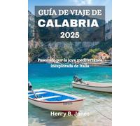 GUÍA DE VIAJE DE CALABRIA 2025: Paseando por la joya mediterránea inexplorada de Italia