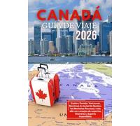 Guía de viaje de Canadá 2026: Explora Toronto, Vancouver, Montreal, la ciudad de Quebec, las Montañas Rocosas y más allá con consejos de expertos, itinerarios y lugares imperdibles.