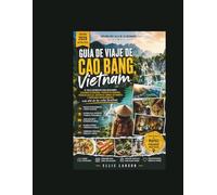 Guía de viaje de Cao Bang, Vietnam: El viaje definitivo para descubrir cascadas escondidas, puertos de montaña, pueblos locales, auténtica comida ... más allá de las rutas turísticas.