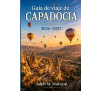 Guía de viaje de Capadocia 2026-2027: Globos aerostáticos, chimeneas de hadas, hoteles cueva y ciudades subterráneas con itinerarios prácticos.