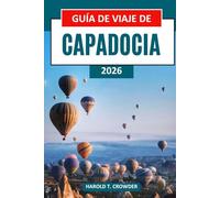 Guía de viaje de Capadocia 2026: Descubre chimeneas de hadas, paseos en globo aerostático, antiguos hoteles cueva, ciudades subterráneas y tesoros culturales.