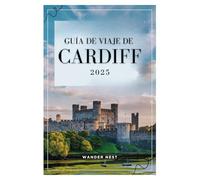 GUÍA DE VIAJE DE CARDIFF 2025: Explora el corazón de Gales