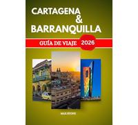 Guía de viaje de Cartagena y Barranquilla 2026: Cultura, historia, playas y vida local en el norte de Colombia