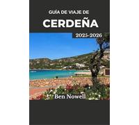 Guía de viaje de Cerdeña 2025-2026: Descubra pueblos costeros, tradiciones atemporales y viajes inolvidables.