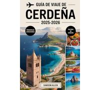 Guía de viaje de Cerdeña 2025-2026: Descubre la rica historia y cultura de Cerdeña: explora las antiguas ruinas de nuraga, pasea por encantadores ... escarpadas montañas y experimenta la vibrante