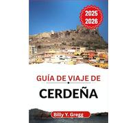 Guía de viaje de Cerdeña 2025-2026: Explorando rituales antiguos, costas soleadas y el corazón indómito de una isla más allá del tiempo