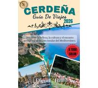 GUÍA DE VIAJE DE CERDEÑA 2026 (A TODO COLOR): Descubre la belleza, la cultura y el encanto atemporal de la joya insular del Mediterráneo.