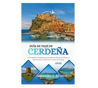 GUÍA DE VIAJE DE CERDEÑA 2026: Tu Compañera Completa para las Mejores Playas, la Cultura, la Gastronomía y los Secretos Locales de Cerdeña