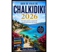 GUÍA DE VIAJE DE CHALKIDIKI 2026: Un viaje costero a través del paraíso del norte de Grecia