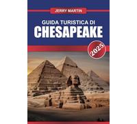 GUÍA DE VIAJE DE CHESAPEAKE 2025: Explore el corazón de la bahía: vías fluviales escénicas, patrimonio marítimo y aventuras al aire libre.