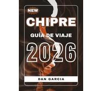 Guía de viaje de Chipre 2026: Explora las mejores playas, ciudades y atracciones (Cyprus Travel Guide 2026 Series)