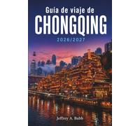 Guía de viaje de Chongqing 2026-2027: Ciudad picante, desfiladeros impresionantes y un tren que atraviesa un edificio: cómo explorar el destino más cinematográfico de China en 3 a 7 días.