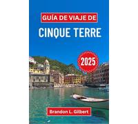 Guía de viaje de Cinque Terre 2025: Descubra pueblos costeros, senderos escondidos y magia costera en la Riviera italiana