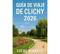 GUÍA DE VIAJE DE CLICHY 2026: Joyas ocultas, paseos tranquilos por el barrio y alojamientos asequibles más allá del centro de París. Una guía práctica sobre la vida local, experiencias auténticas y cómo vivir como un auténtico local en Clichy.