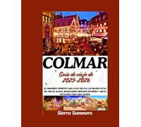 Guía de viaje de Colmar 2025-2026: El compañero definitivo para joyas ocultas, las mejores rutas del vino de Alsacia, encantadores mercados navideños y mapas detallados para cada viajero.