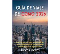 Guía de viaje de Como 2026: Pueblos junto al lago, villas icónicas, paseos panorámicos y experiencias inolvidables en el lago de Como