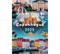 Guía de viaje de Copenhague 2025: La perla del Báltico