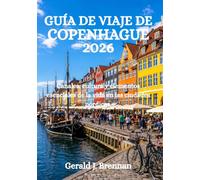 GUÍA DE VIAJE DE COPENHAGUE 2026: Canales, cultura y elementos esenciales de la vida en las ciudades nórdicas.