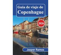 Guía de viaje de Copenhague 2026: Cómo conocer la capital de Dinamarca en 3, 5 o 7 días: paseos por los barrios, eventos de temporada y estrategias para ahorrar dinero.