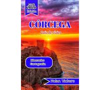 Guía de viaje de Córcega 2025-2026: Descubra pueblos de montaña, costas azules y el encanto mediterráneo en la Isla de la Belleza