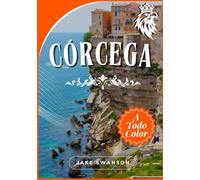 Guía de Viaje de Córcega 2026: Navega por Córcega con facilidad, Guías de embalaje, mapas móviles y conocimientos locales