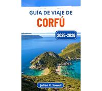 Guía de viaje de Corfú 2025-2026: Descubra el encanto de las islas griegas a través de senderos soleados, ecos antiguos y pueblos costeros atemporales