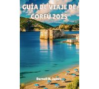 GUÍA DE VIAJE DE CORFÚ 2025: Tu compañero para explorar las costas bañadas por el sol y la cultura atemporal