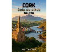 Guía de Viaje de Cork 2025-2026: Aventuras inolvidables, consejos de expertos y las 25 mejores experiencias que no te puedes perder en Cork (Incluye un mapa)